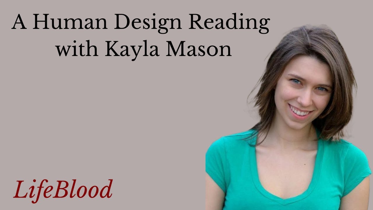 A Human Design Reading with Kayla Mason