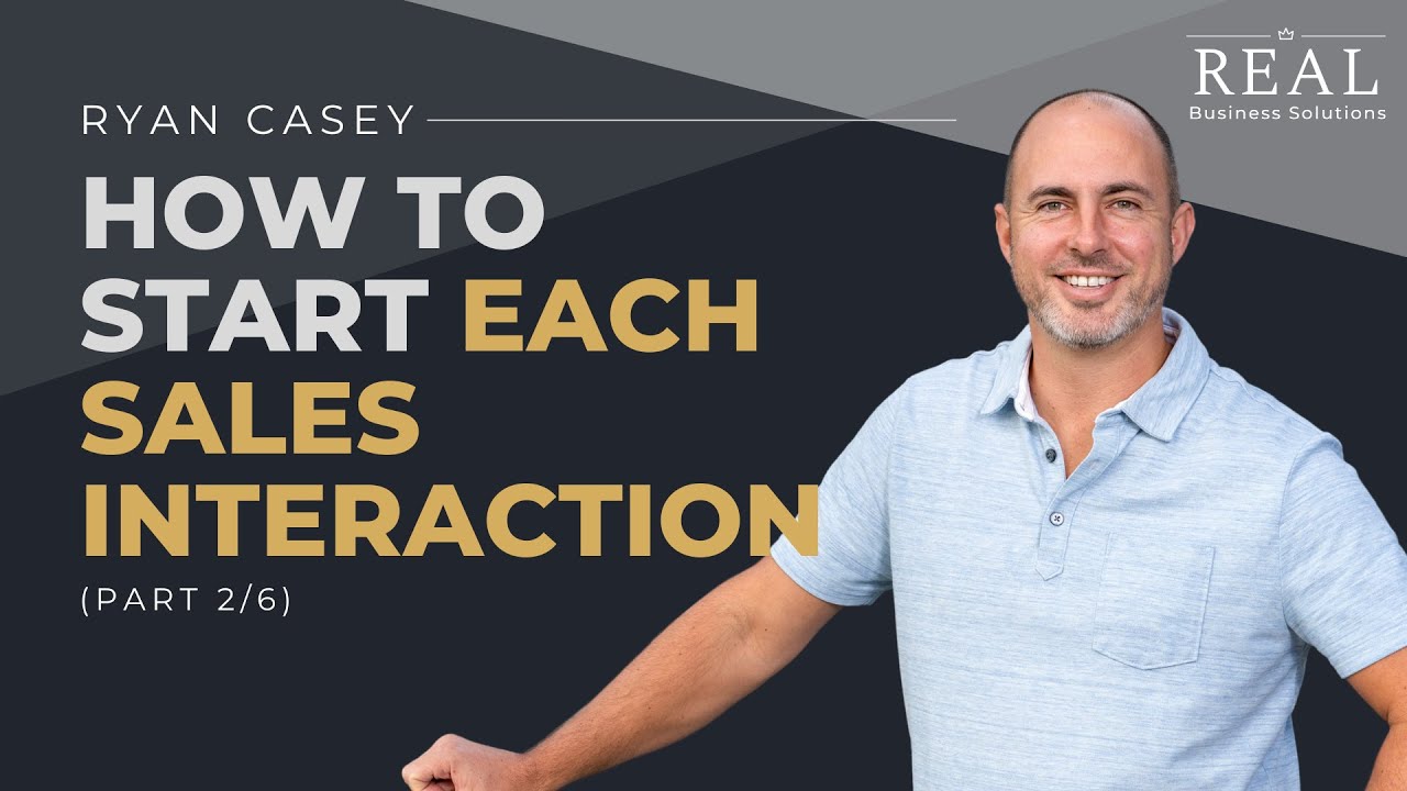 How To Start Each Sales Interaction - Part 2