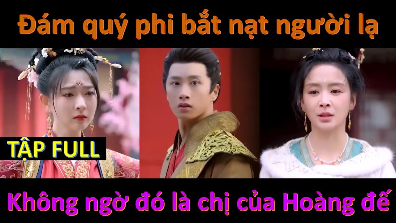 Cả đám quý phi bắt nạt người phụ nữ lạ nhưng không biết đó là tỷ tỷ của hoàng thượng