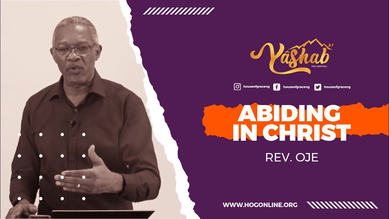 Abiding In Christ  | Rev  Oje | House of Grace | Yashab 2021