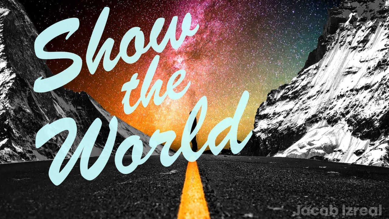 Show the World | Jacob Izreal | w/Lyrics
