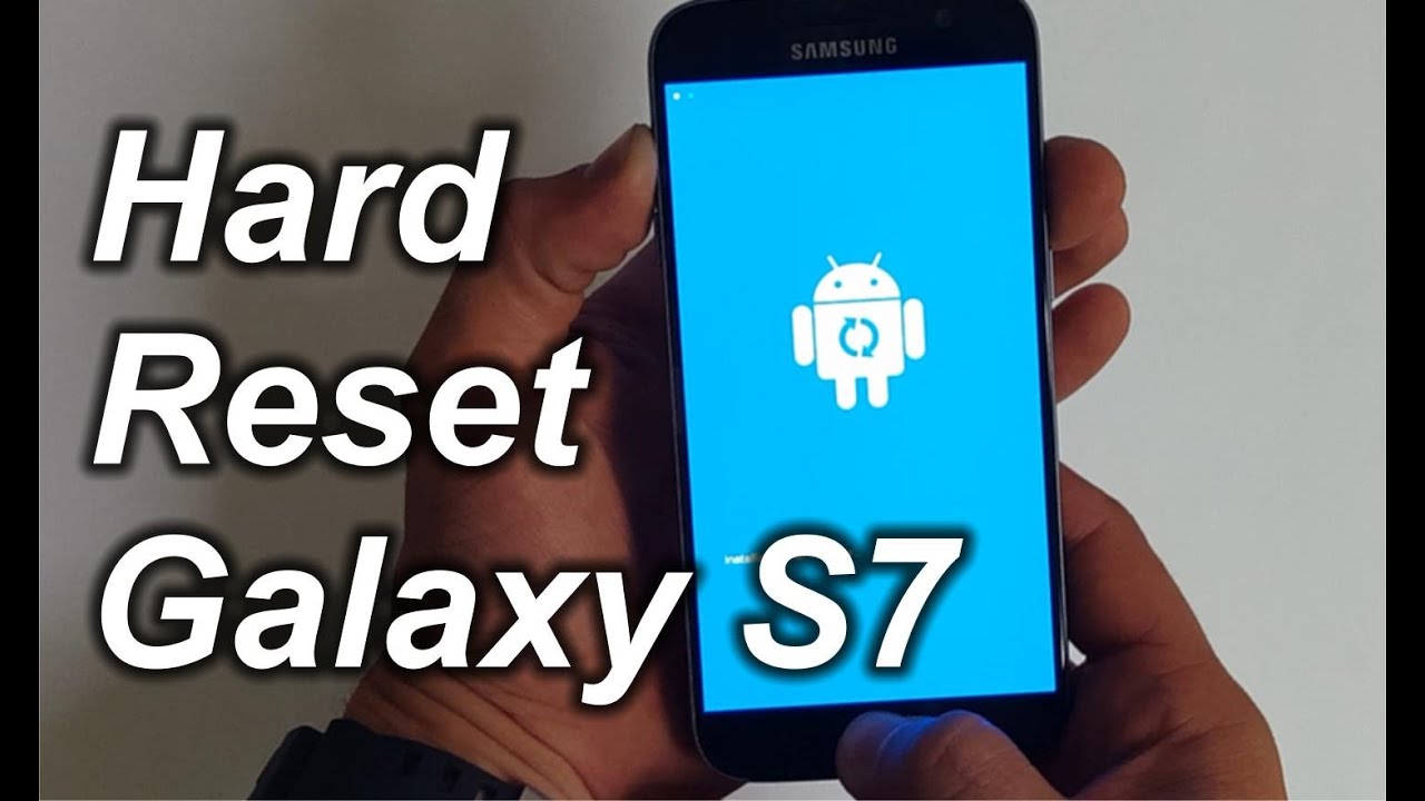 How To Reset Samsung Galaxy S7 - Hard Reset and Soft Reset