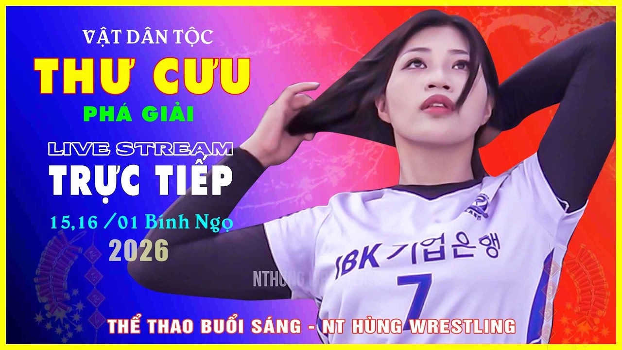 🔴🤼 Buổi Sáng 16/1/Bính Ngọ. Giải vật cổ truyền làng Thư Cưu. . 2026