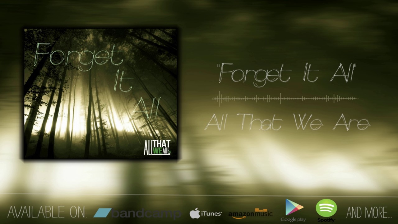 Forget It All - All That We Are (Official)