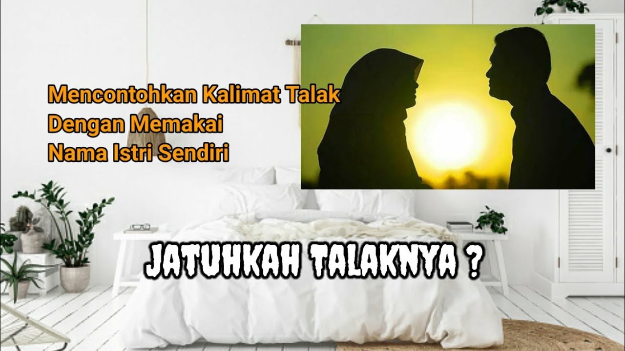Mencontohkan Kalimat Talak Dengan Memakai Nama Istri Sendiri | Menjawab Kasus Talak 02