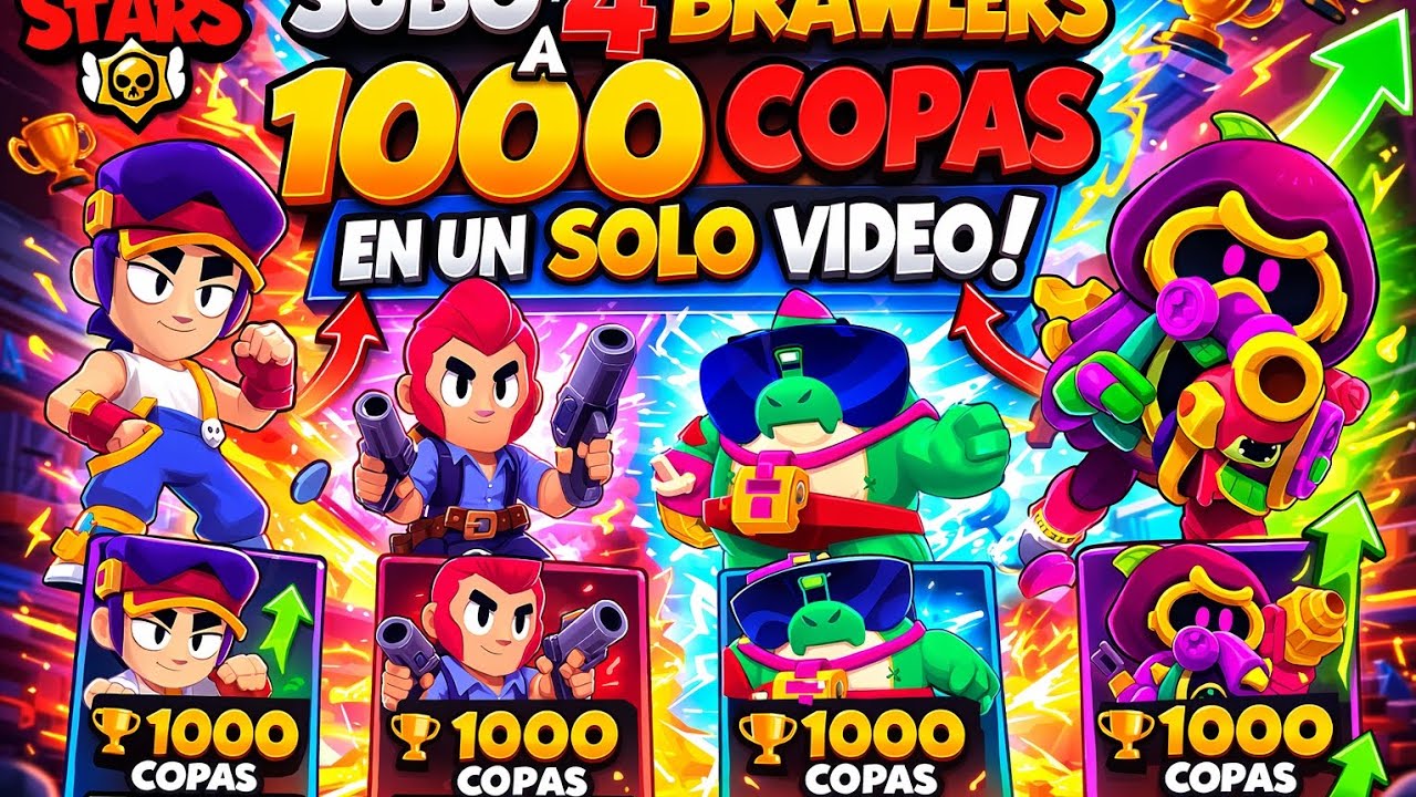 Subo a 4 brawlers a 1000 copas en el mismo video