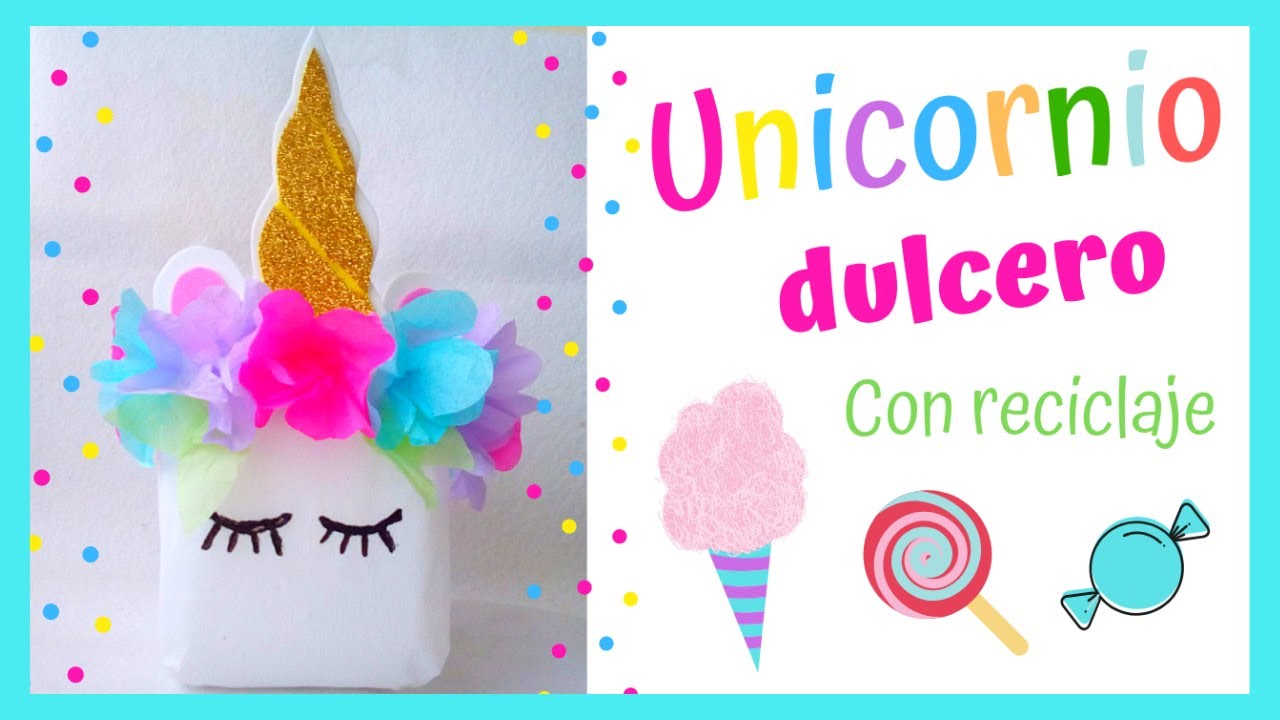 🍭🍬Dulceros UNICORNIO para fiestas🎈fáciles y económicos con reciclaje de galón de leche