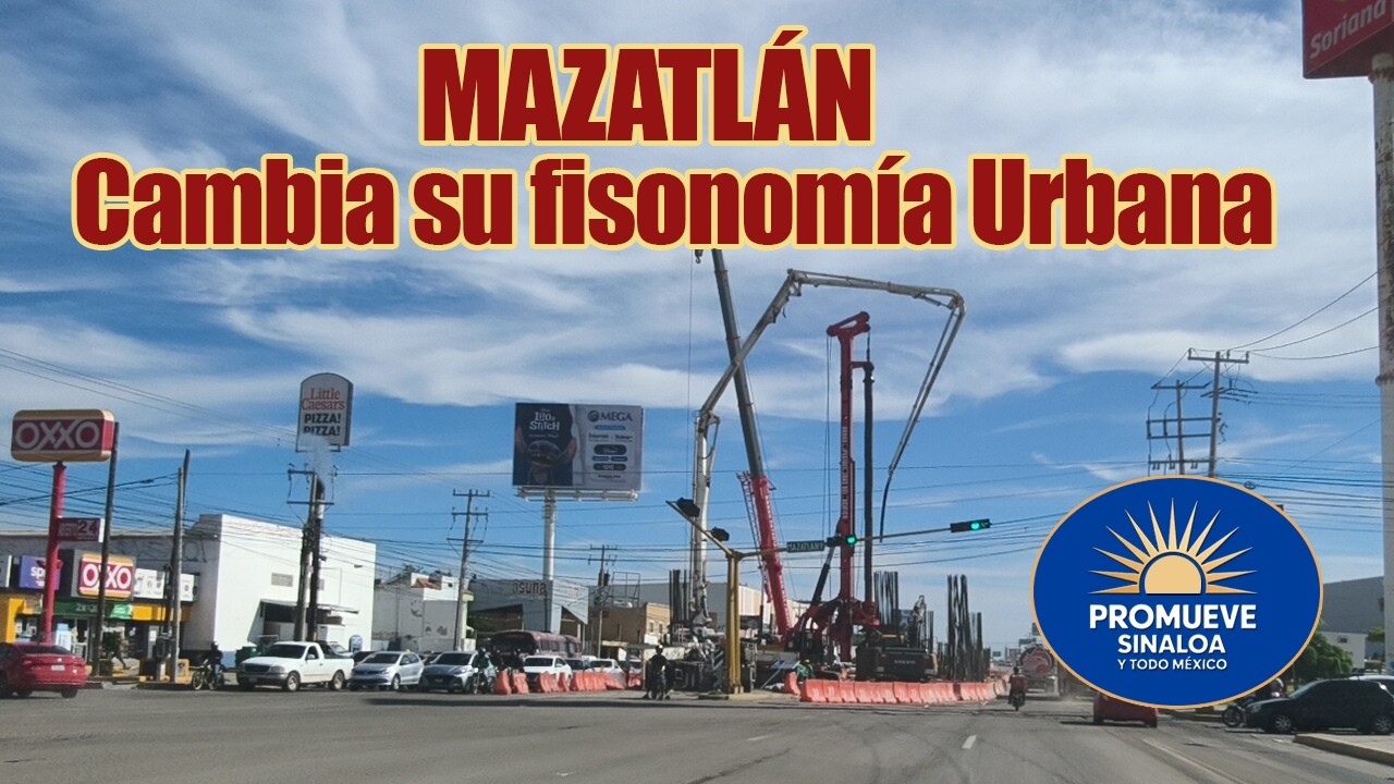 Mazatlán continua cambiando su fisonomía urbana por su agigantado crecimiento