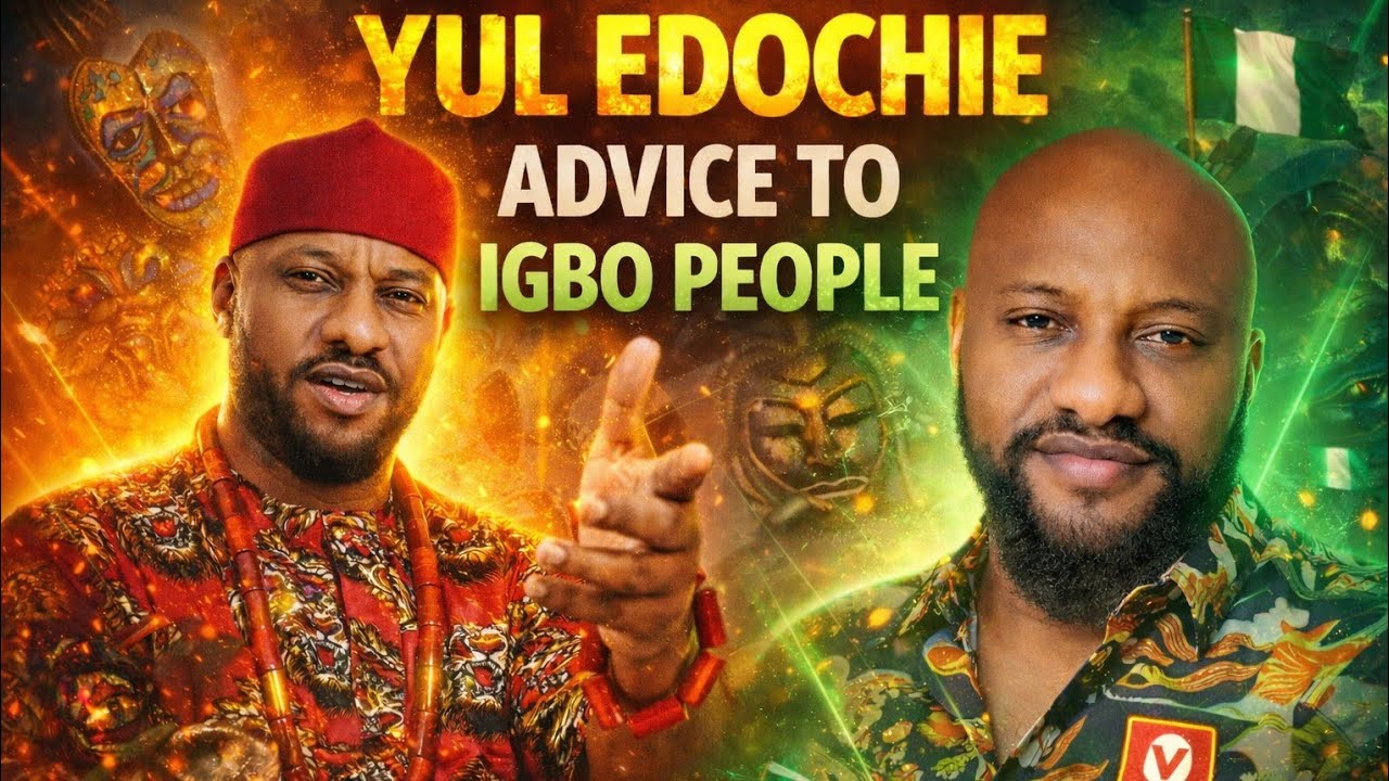 YUL EDOCHIE'S ADVICE TO THE IGBO PEOPLE: THE SHOCKING TRUTH REVEALED!
