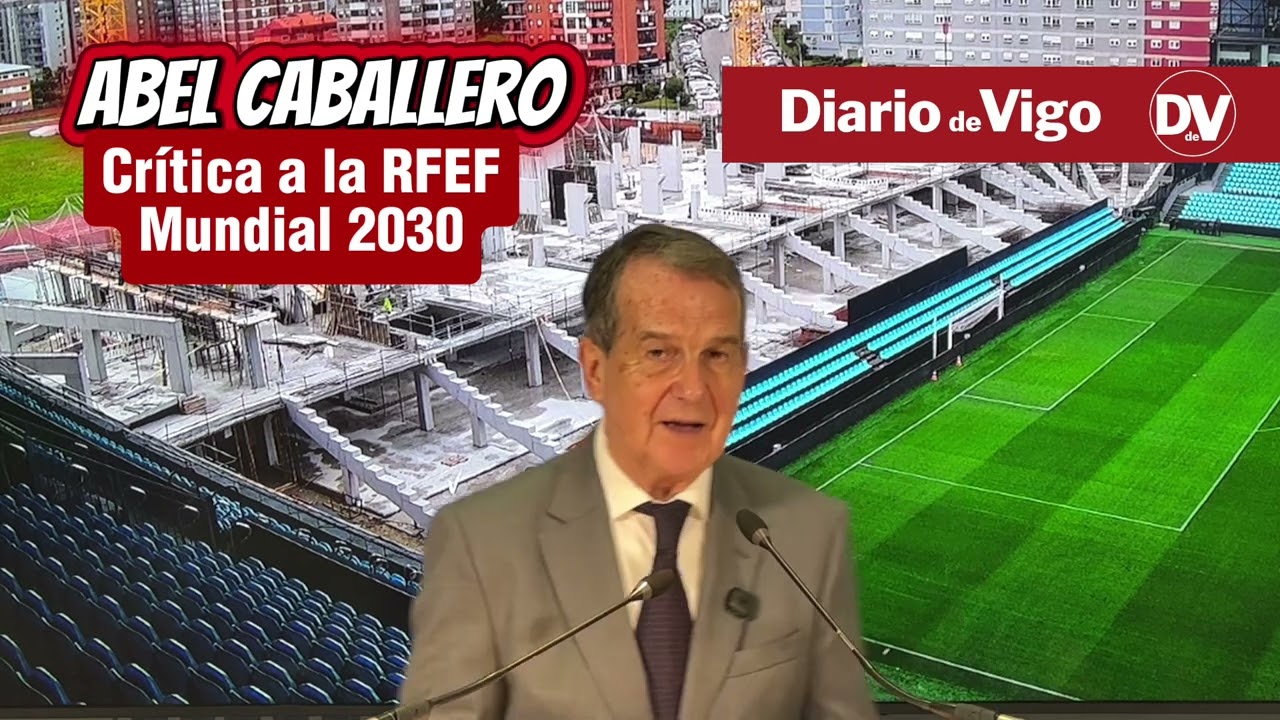 Caballero critica a la RFEF por seguir sin designar Vigo como Sede Mundial 2030. @ConcellodeVigo ​