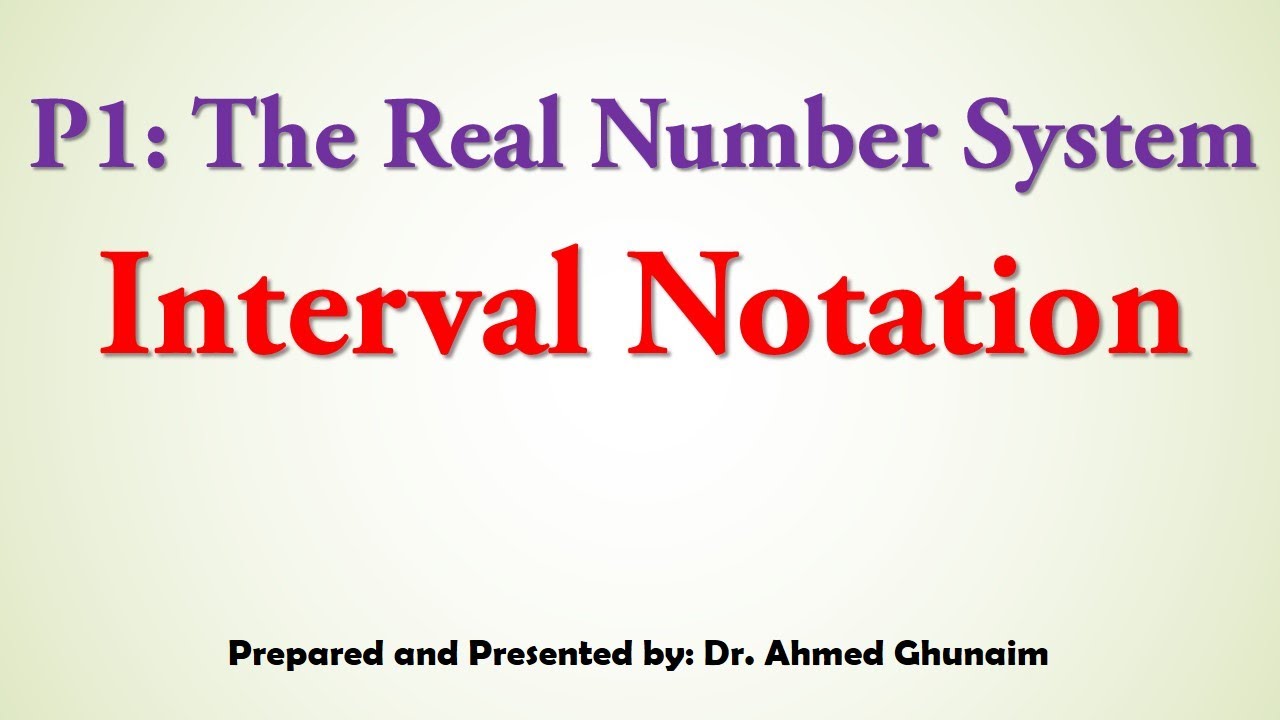 P1 The Real Number System Part 3  Interval Notation - Math1 (السنة التحضيرية)