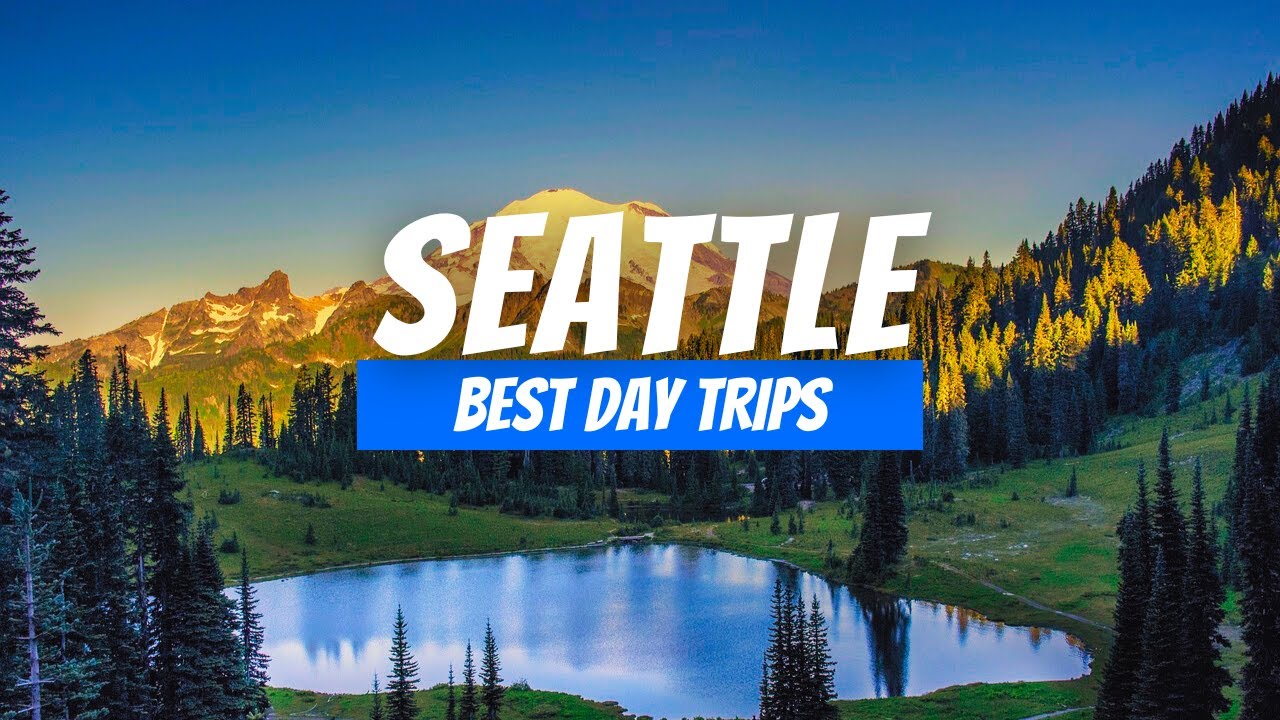 Top 7 Best Day Trips from Seattle | Seattle Day Trip Destinations