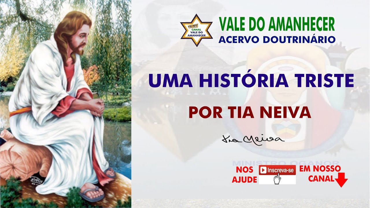 UMA HISTÓRIA TRISTE POR TIA NEIVA - VALE DO AMANHECER - ACERVO DOUTRINÁRIO