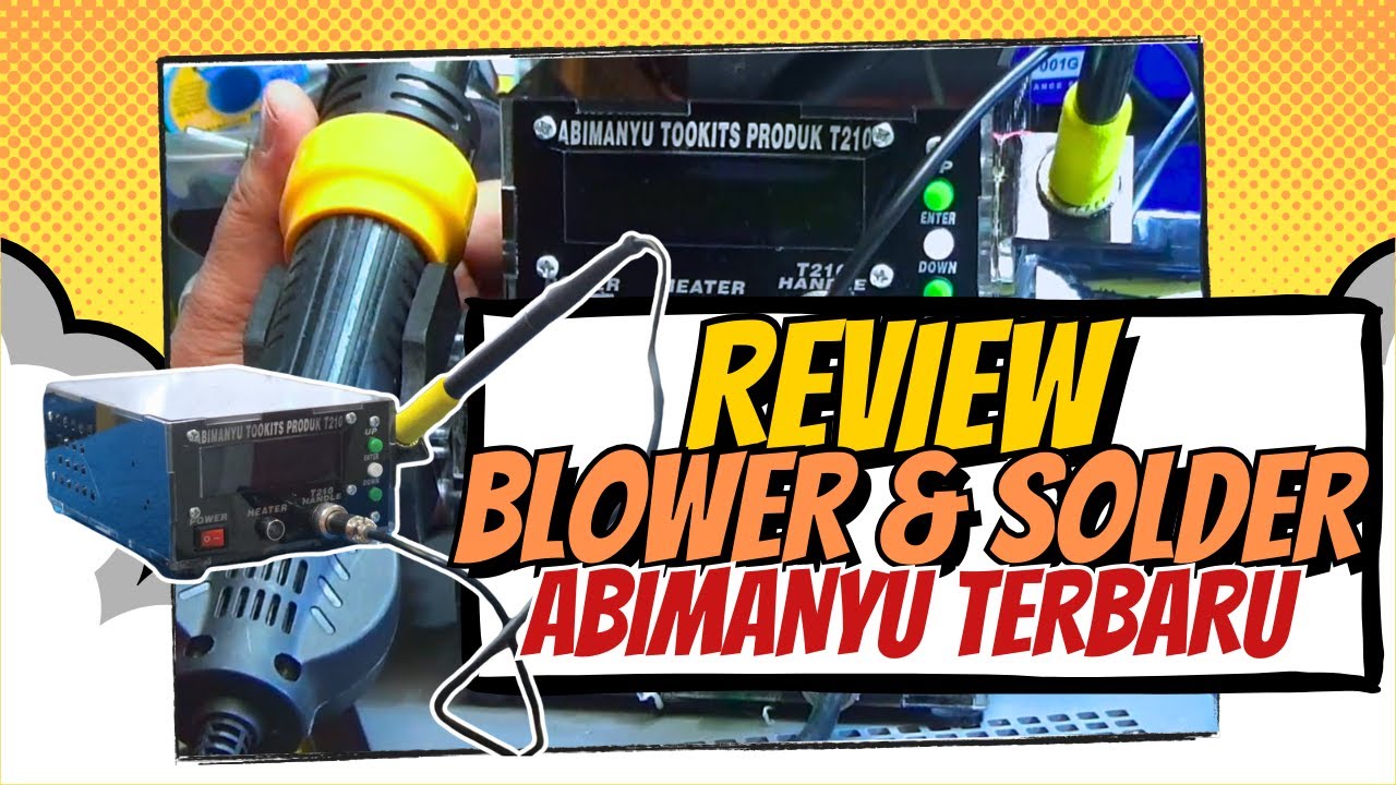 Blower & Solder Abimanyu Terbaru — Power Ganas, Worth It Banget