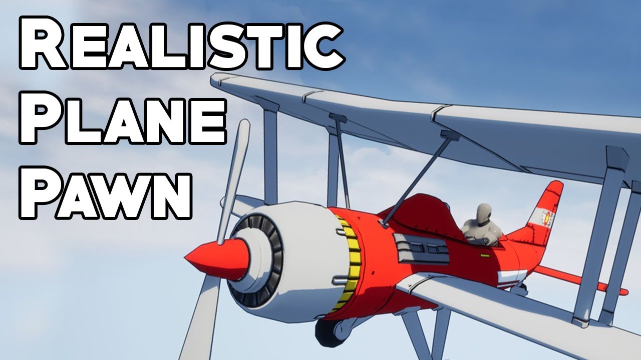 UE4 Tutorial: Realistic Plane Pawn