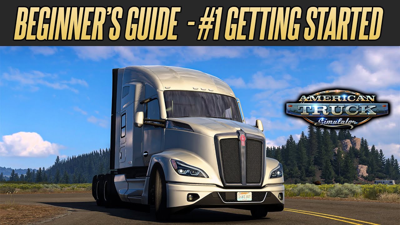 American Truck Simulator - Beginner's Guide | Getting Started