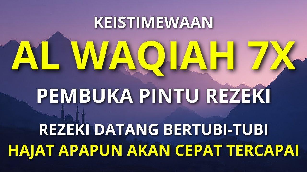 Dahsyat Surat AL WAQIAH 7×, dengarkan hutang lunas ✅, Rezeki mengalir deras, al waqiah merdu