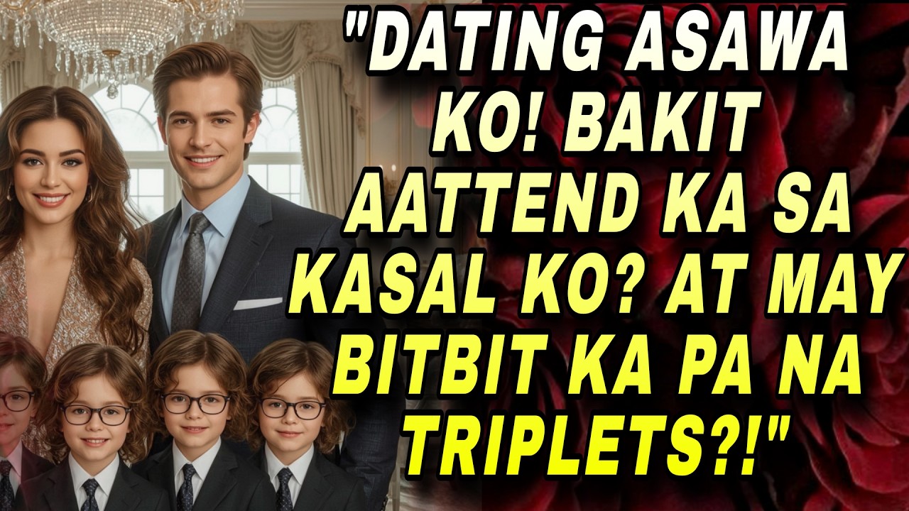 DATING ASAWA KO! BAKIT AATTEND KA SA KASAL KO? AT MAY BITBIT KA PA NA TRIPLETS?