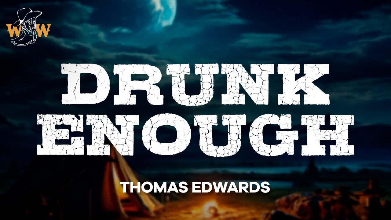 Thomas Edwards - Drunk Enough (Lyrics)