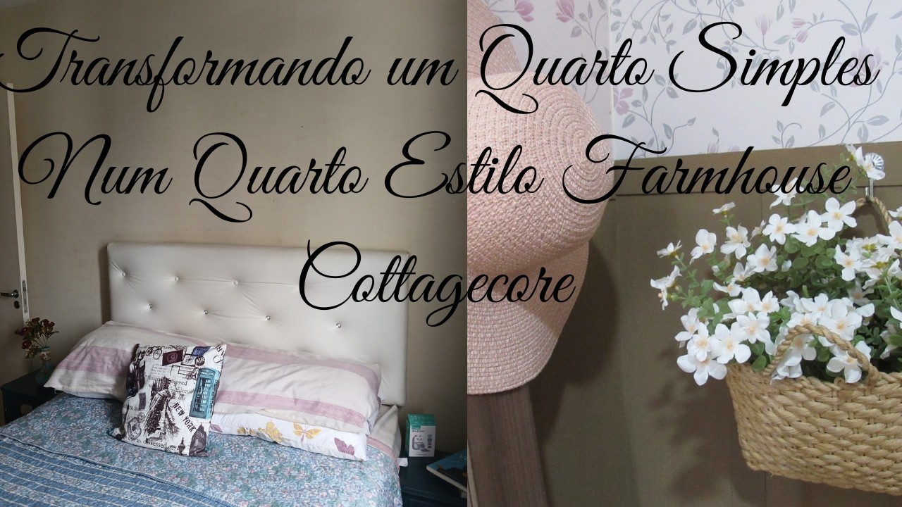 Transformando um Quarto Simples num Quarto Farmhouse e cottagecore, sem gastar tanto assim