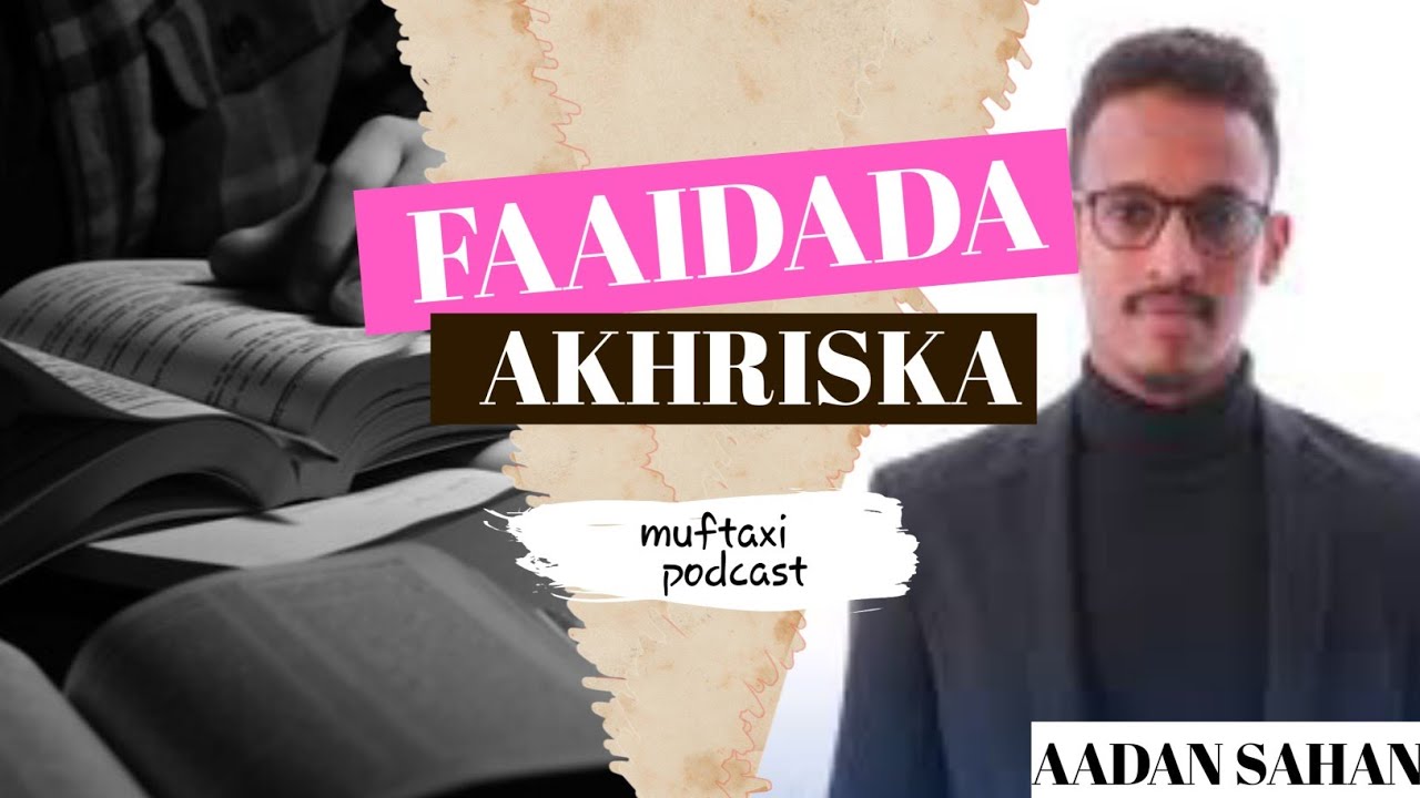 '' FAAIDADA AKHRISKA ''  | Muftaxi Podcast ka faaidaysi wacan #subscribe  #muftaxi