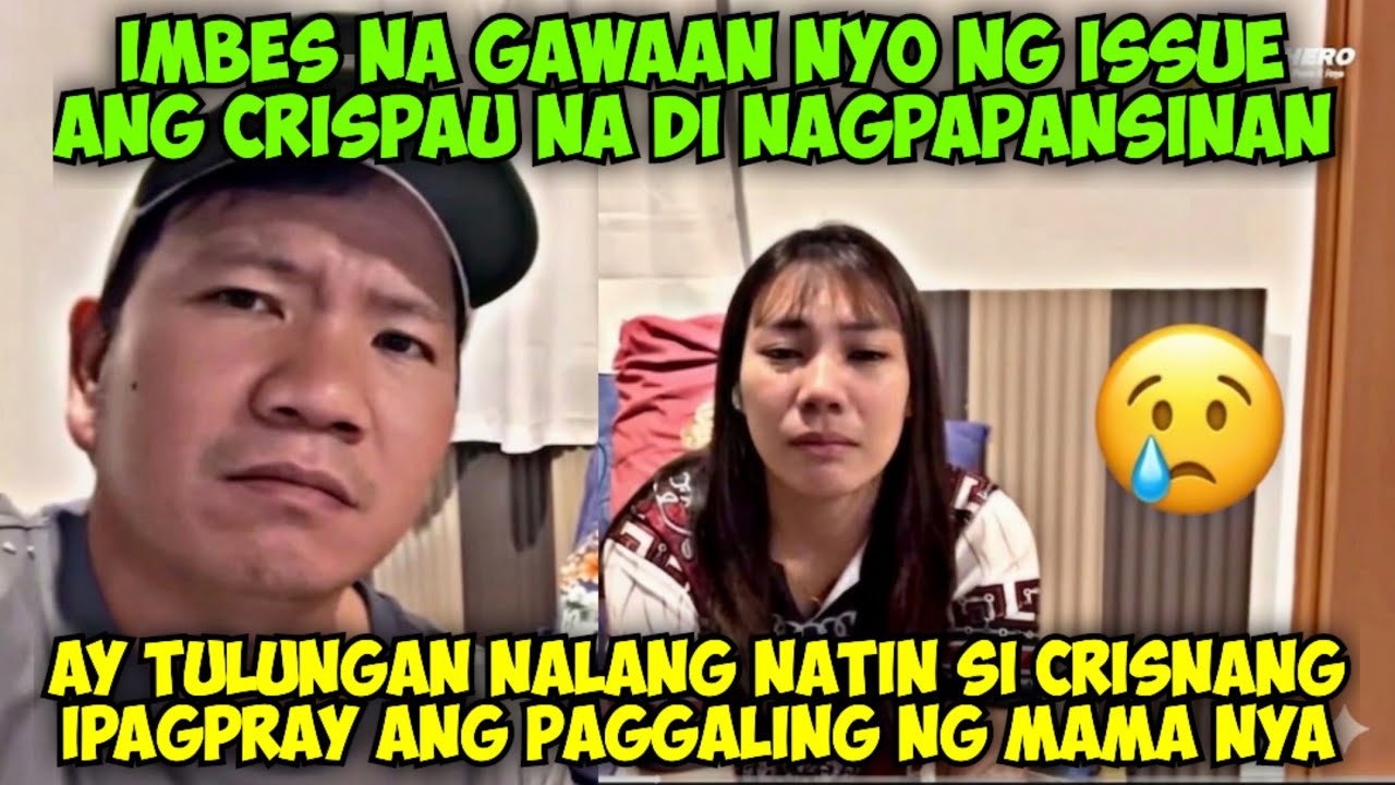 IMBES NA GAWAAN NATIN NG ISSUE ANG CRISPAU AY TULUNGAN NALANG NATIN SI CRISNA NA I-PRAY ANG MAMA NYA