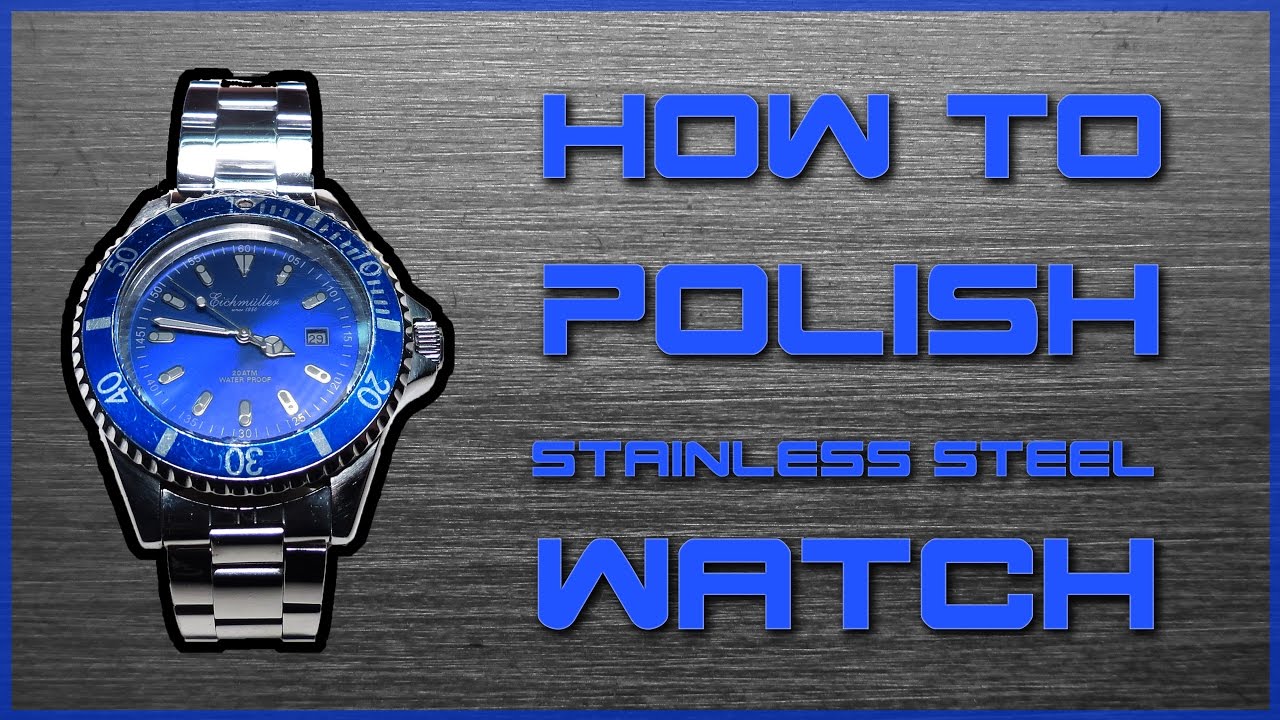 How To Polish A Stainless Steel Watch | Basics Of Polishing Metals