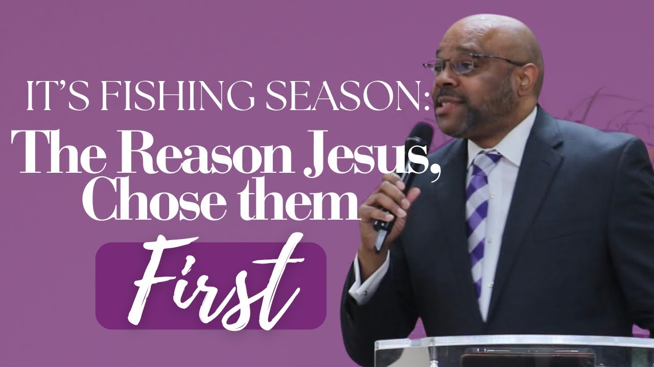 It’s Fishing Season: The Reason Jesus, Chose Them First | Rev. Dr. Kevin Griffin | First Mt. Calvary