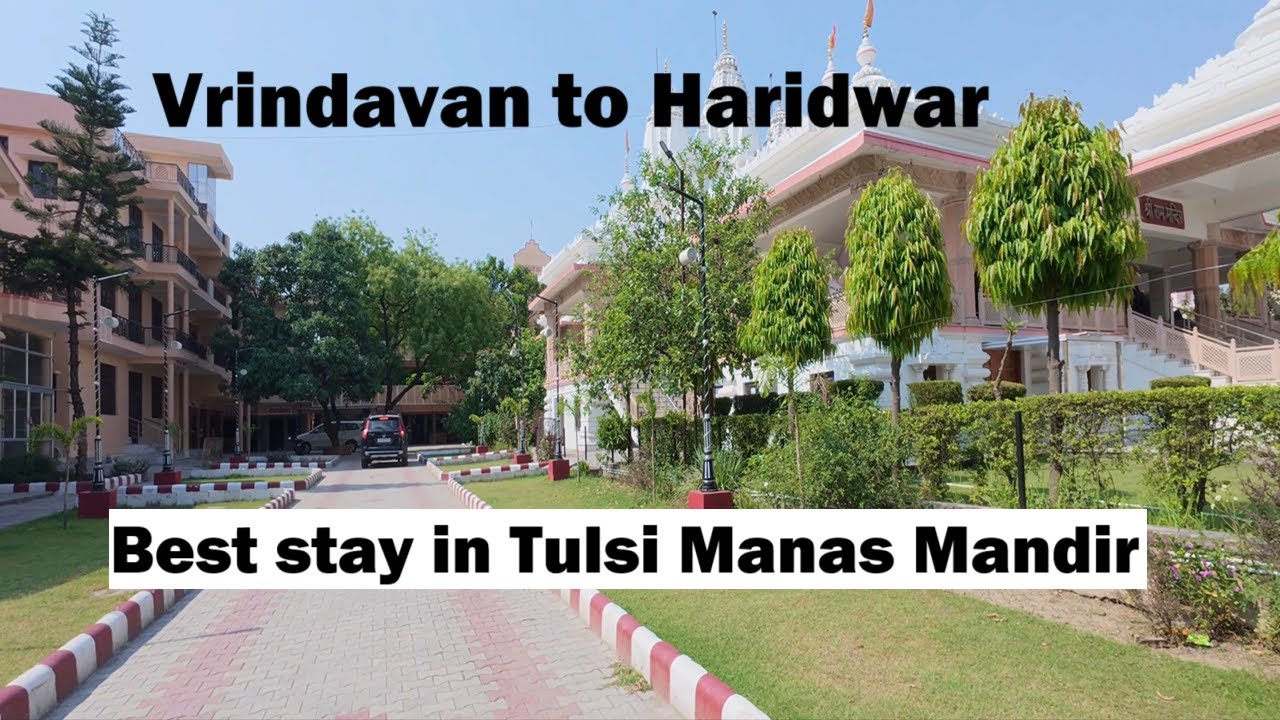 Vrindavan to Haridwar by road | Best Ashram Tulsi Manas Mandir | Haridwar | Vaikuntha