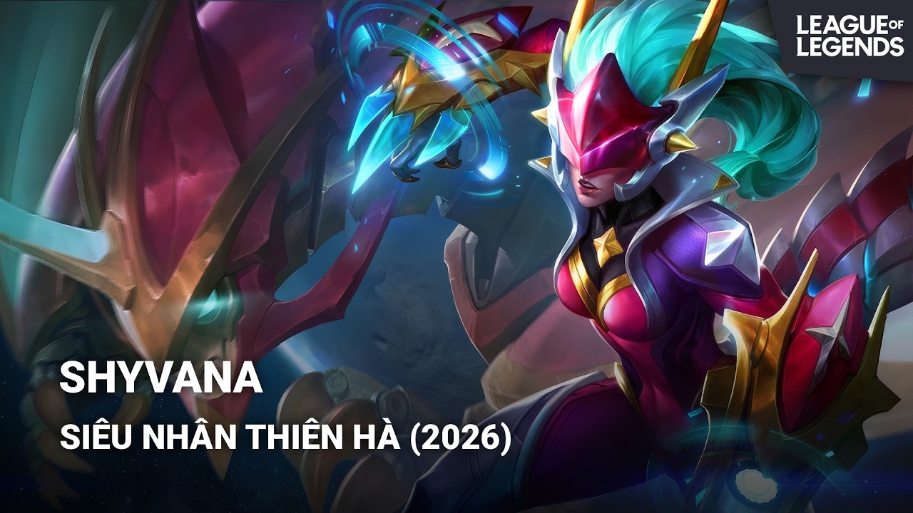 Trang Phục Shyvana - Siêu Nhân Thiên Hà (2026) | Liên Minh Huyền Thoại