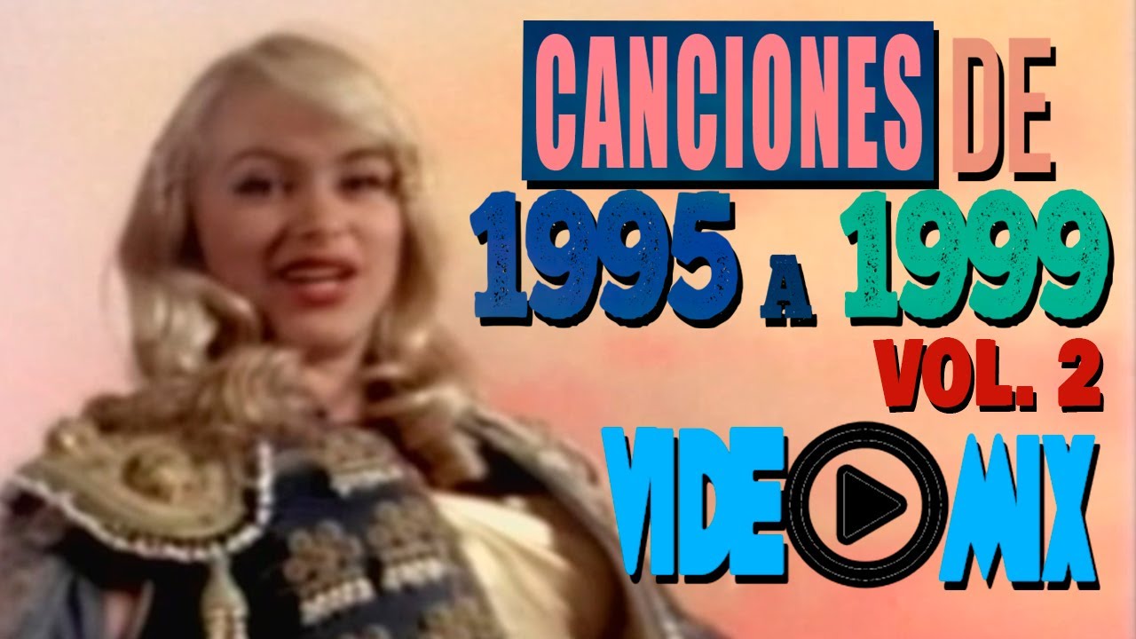 Canciones de 1995 a 1999 Vol. 2 (Paulina Rubio, Ricky Martin, Fey, Sentidos Opuestos, Onda Vaselina)
