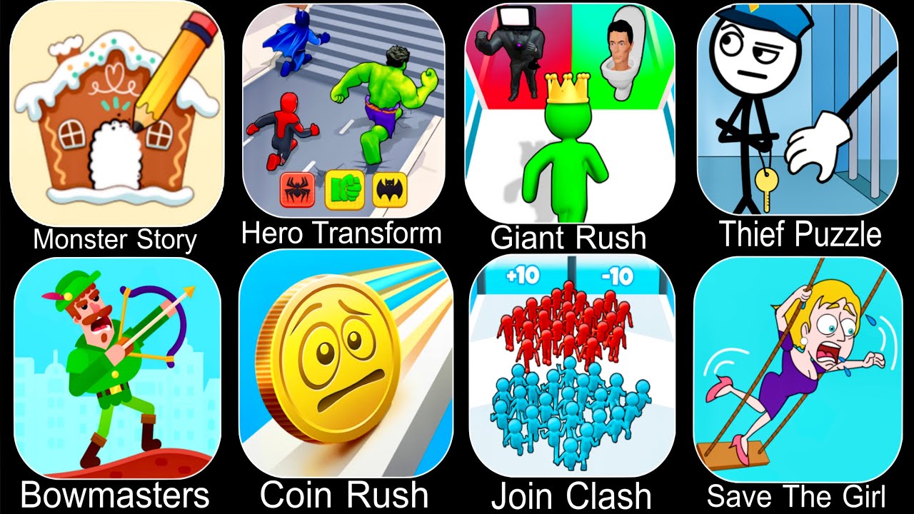 Monster Story,Hero Transform,Giant Rush,Thief Puzzle,Bowmasters,Coin Rush,Join Clash,Save The Girl