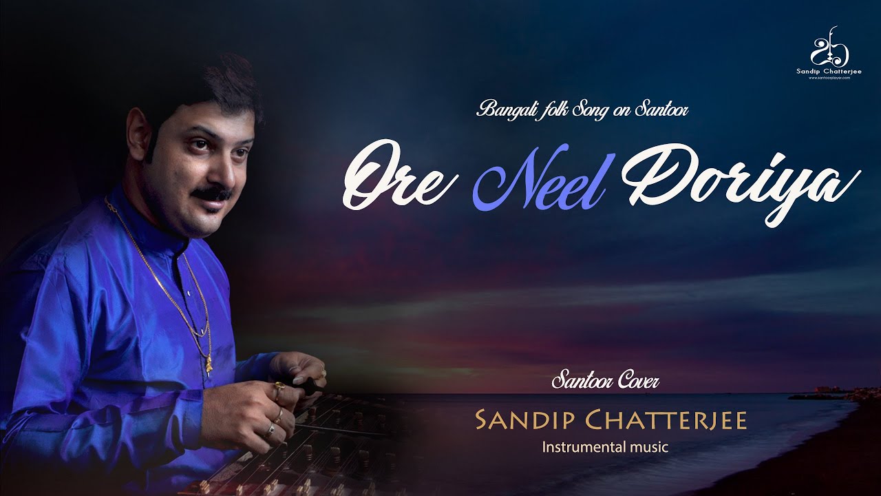OREY NEEL DORIYA I Bengali Folk Song I Instrumental Cover I Santoor I Sandip Chatterjee I