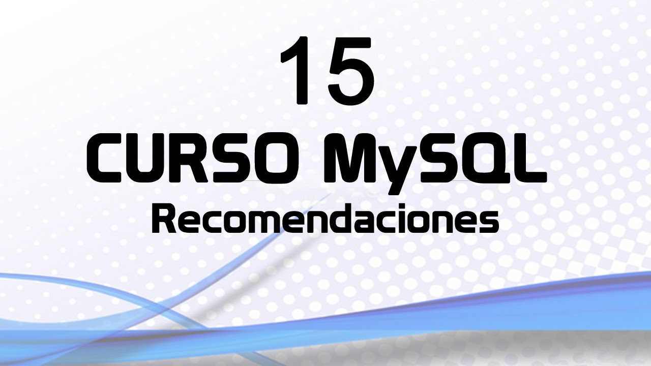 Curso MySQL 15: Recomendaciones