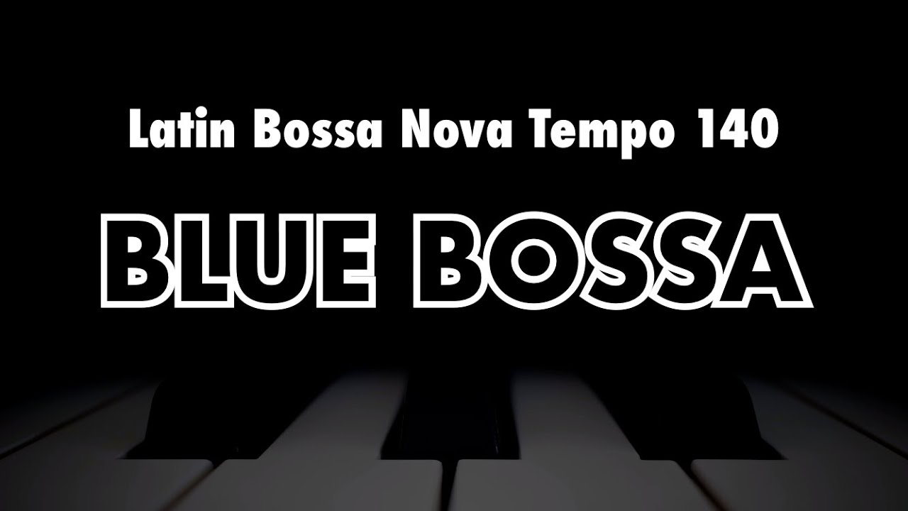 Blue Bossa 140bpm For All Instruments - Play Along