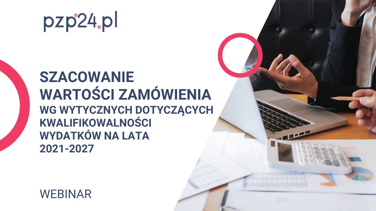 WEBINAR: Szacowanie wartości zamówienia według Wytycznych | PZP24.PL