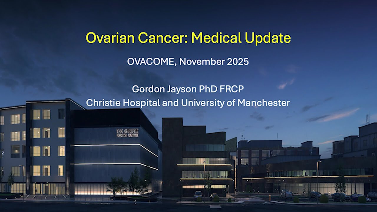 Ovacome Health & Wellbeing Day - Manchester: Professor Gordon Jayson on 'Updates in Ovarian Cancer'