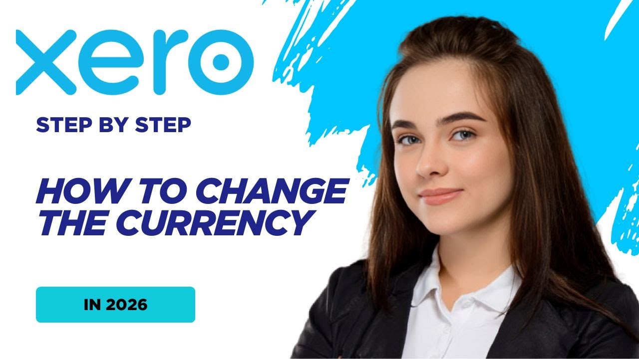 How to Change the Currency in Xero in 2026