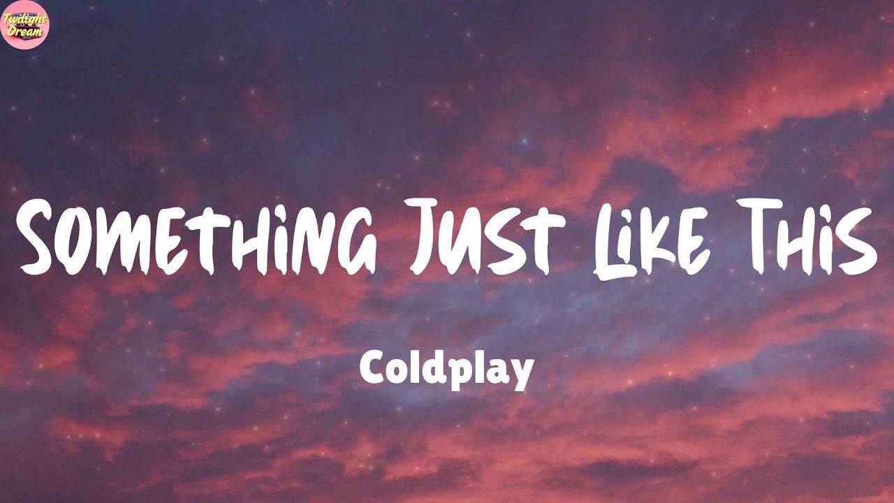 Something Just Like This - Coldplay (Lyrics) The Chainsmokers, HUNTR/X (Mix)