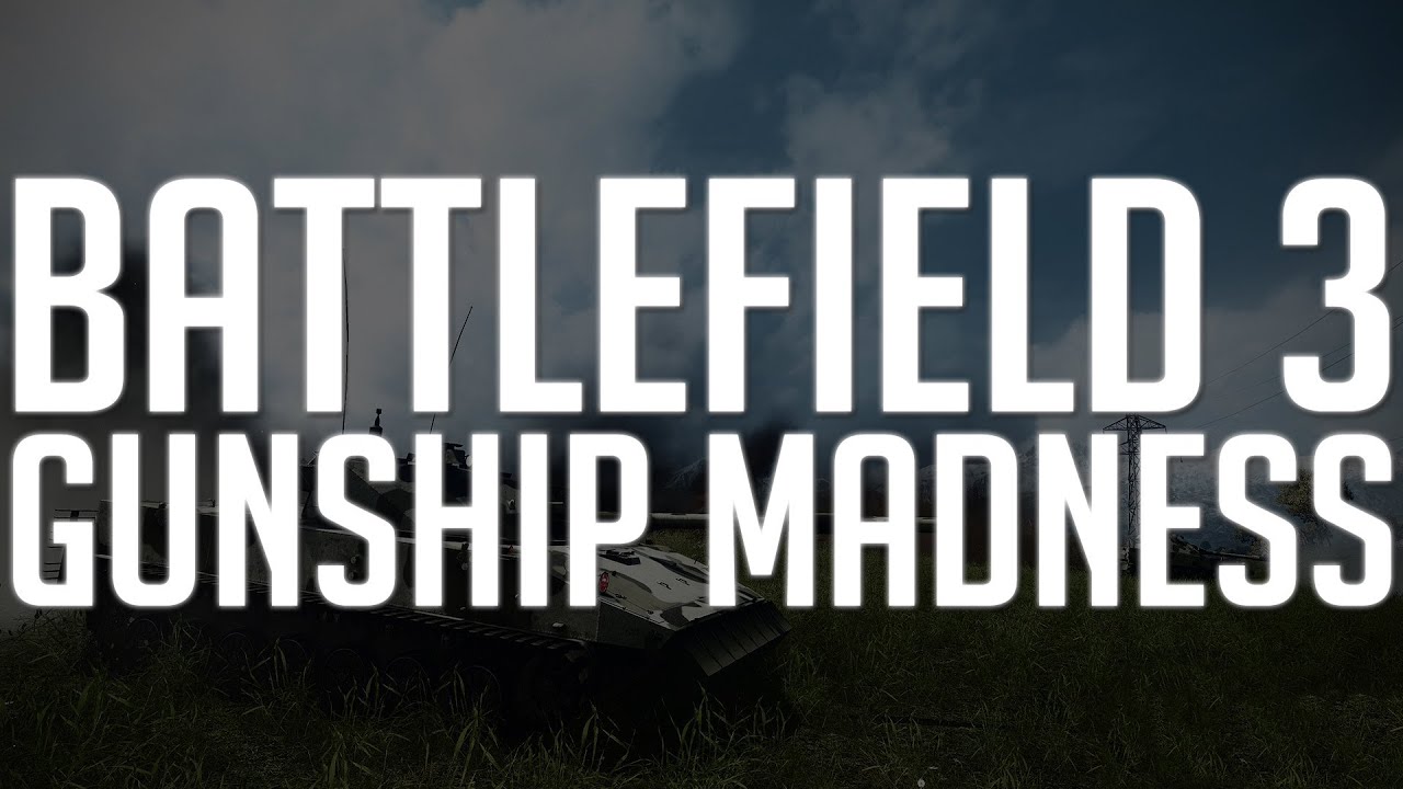 Battlefield 3: Gunship Madness!