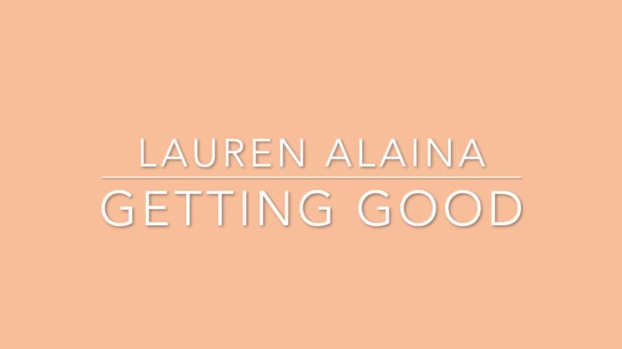 Lauren Alaina - Getting Good (Lyrics)