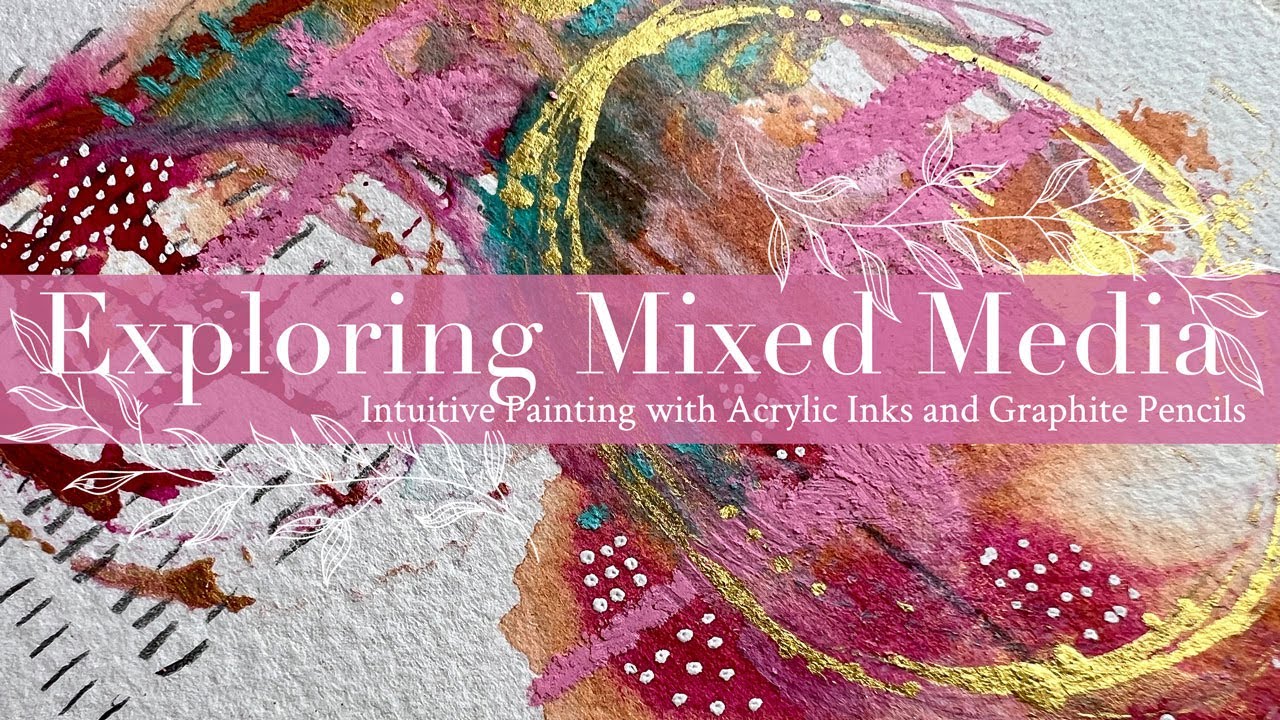 Exploring Mixed Media: Intuitive Painting with Acrylic Inks and Graphite Pencils