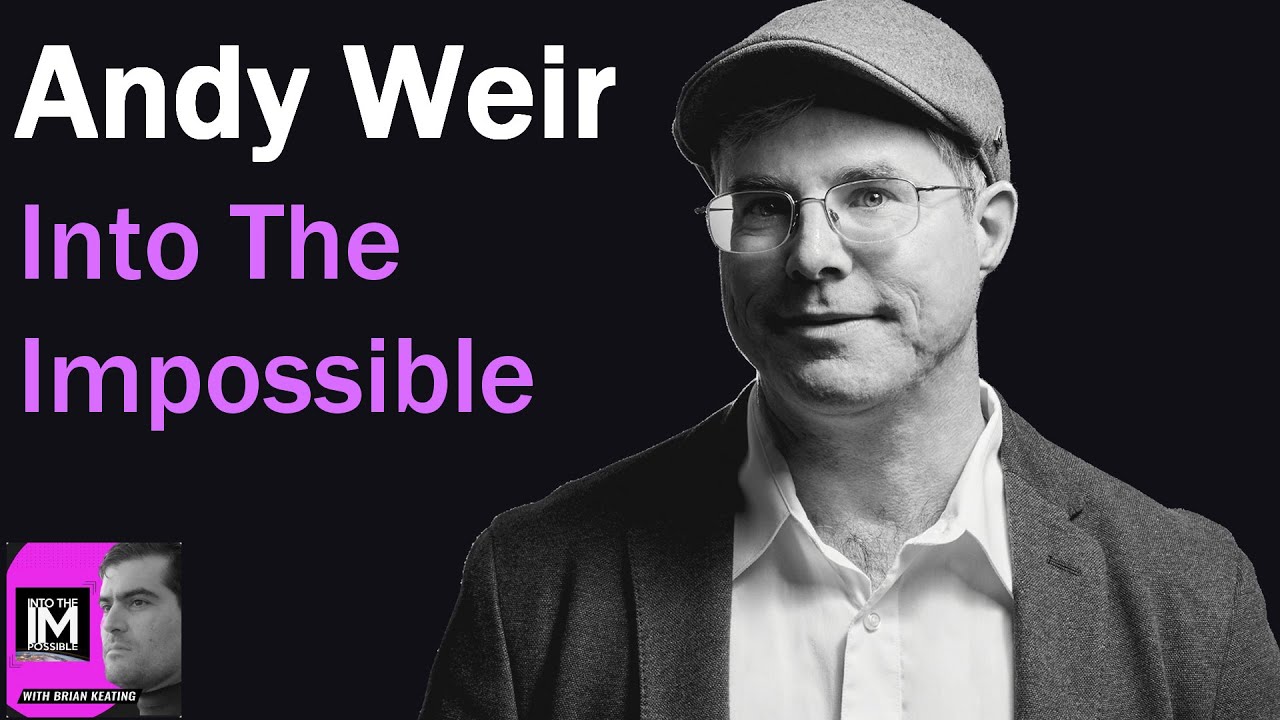 Andy Weir | Brian Keating&rsquo;s The INTO THE IMPOSSIBLE Podcast