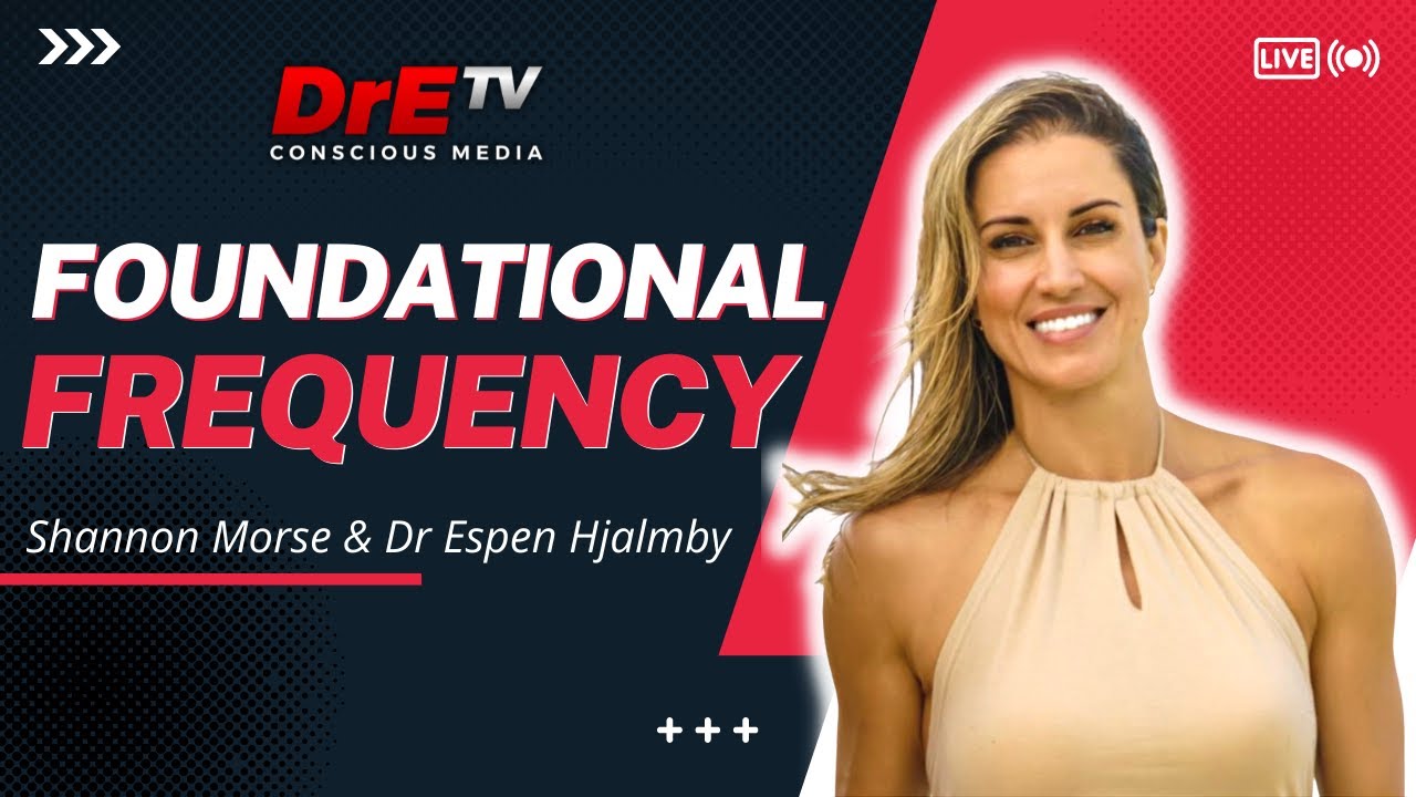 Foundational Frequency | Shannon Morse & Dr Espen | Dr E TV 2022