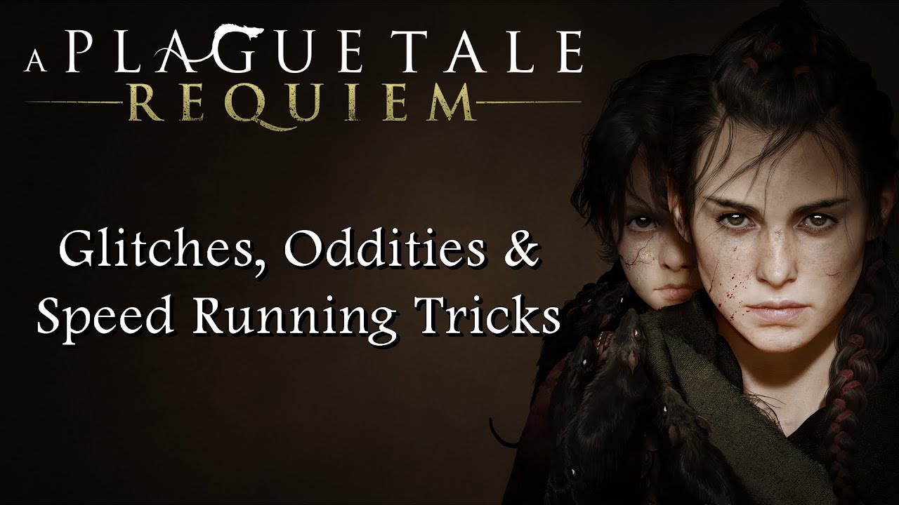 Glitches, Oddities and Speed Running Tricks for A Plague Tale: Requiem