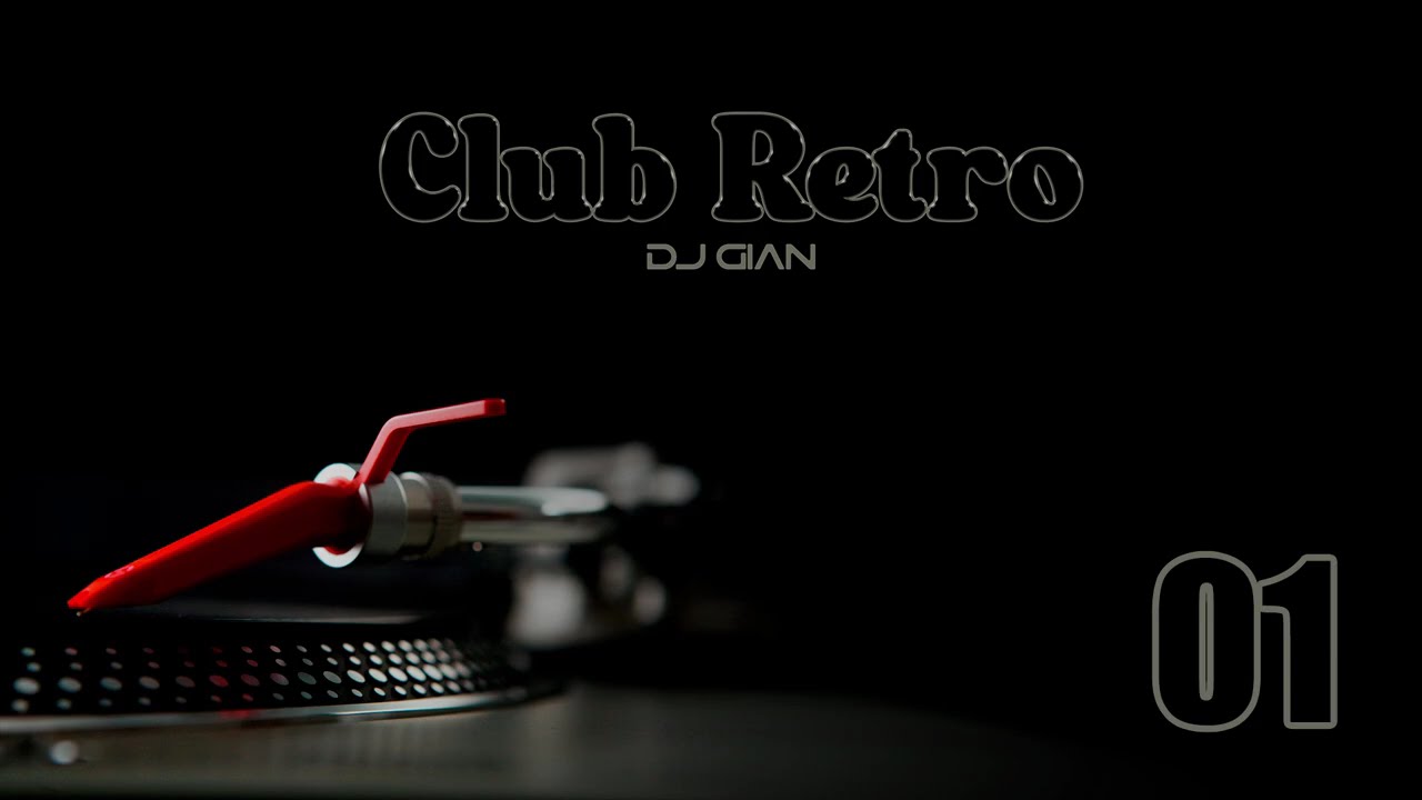 Club Retro Vol 01 (Classic Hits Remixed) Mixed By DJ GIAN
