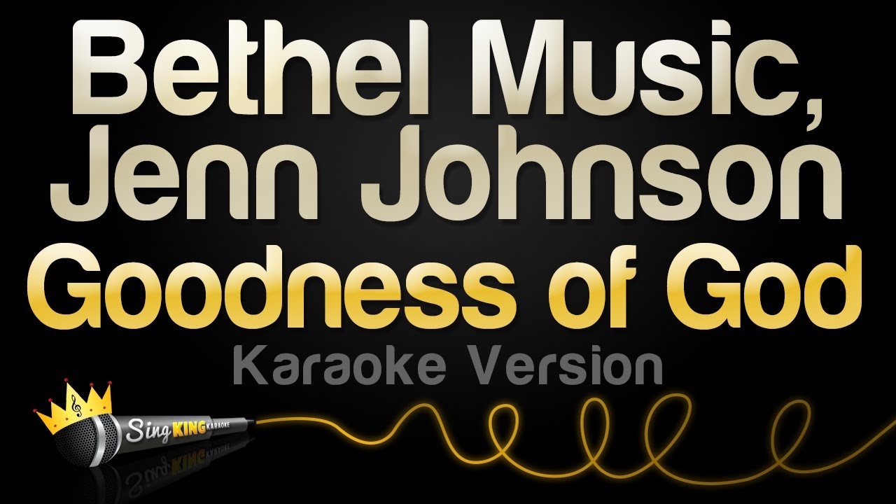 Bethel Music, Jenn Johnson - Goodness of God (Karaoke Version)