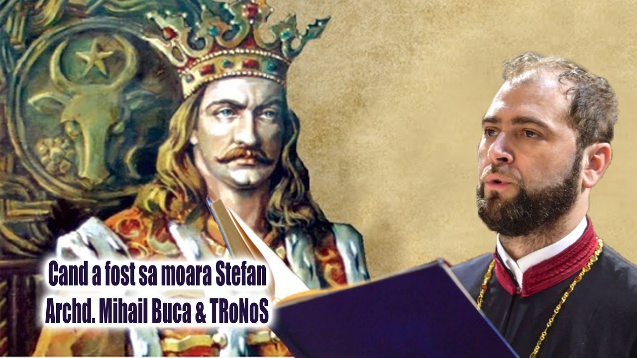 Archd. Mihail Buca & TRoNoS - Cand a fost sa moara Stefan /  Iasi 2016