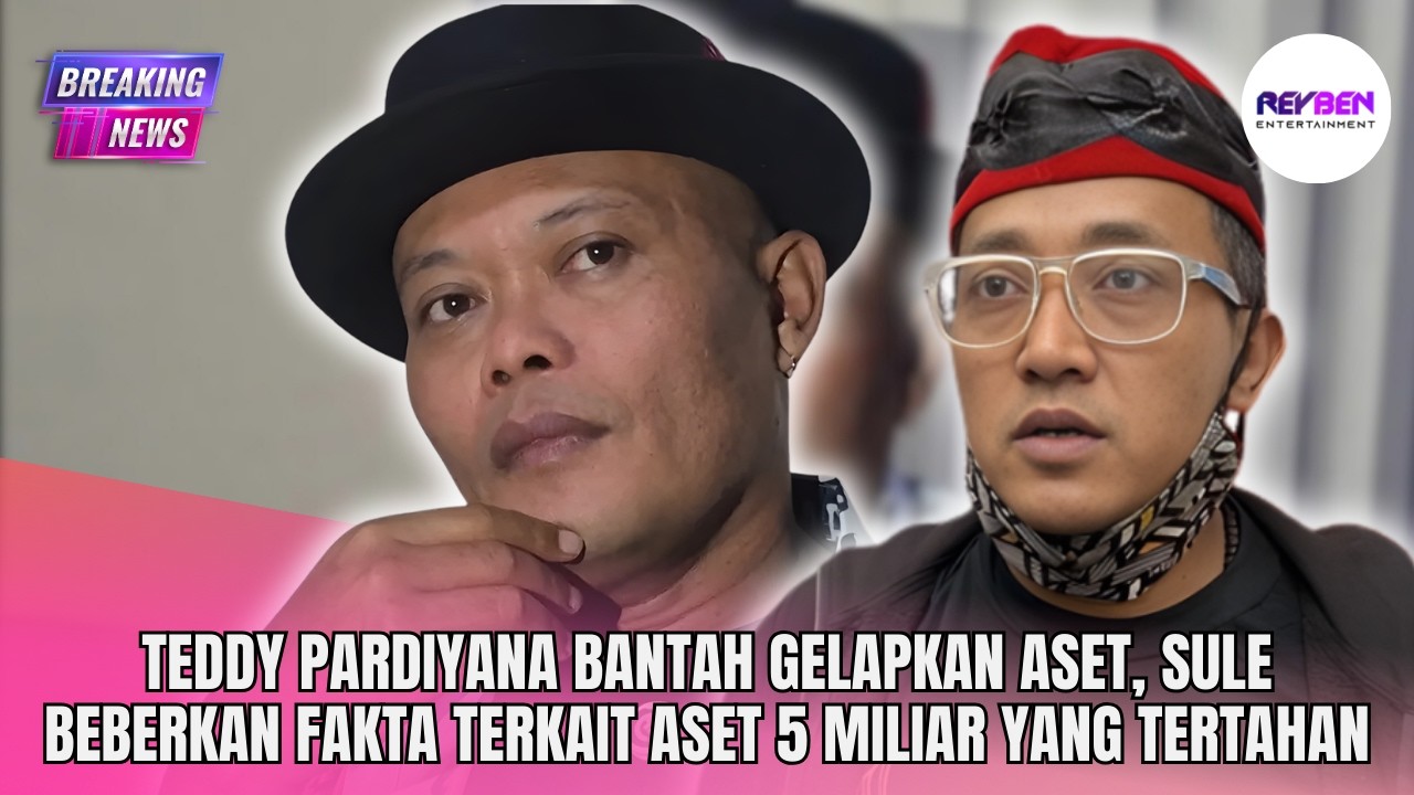 TEDDY PARDIYANA BANTAH GELAPKAN ASET, SULE BEBERKAN FAKTA TERKAIT ASET 5 MILIAR   YANG TERTAHAN