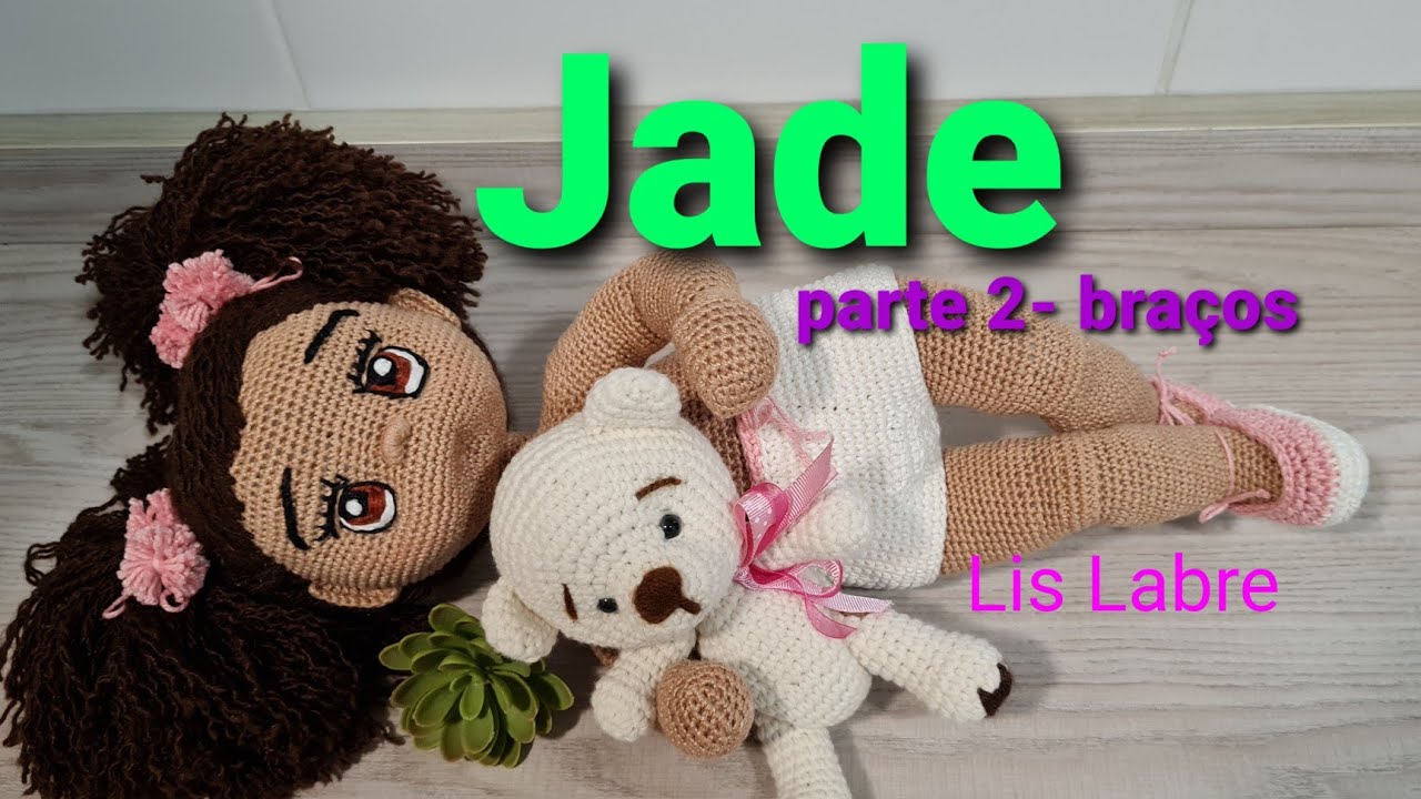 Jade - Boneca Amigurumi Linda- parte 2- braços e corpo